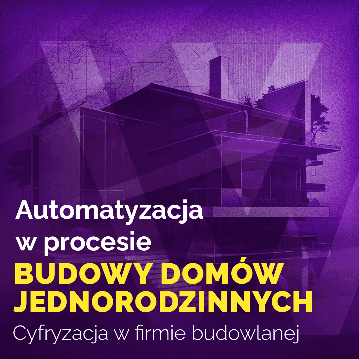 Cyfryzacja w firmie budowlanej: Jak automatyzacja może zmienić proces budowy domów jednorodzinnych
