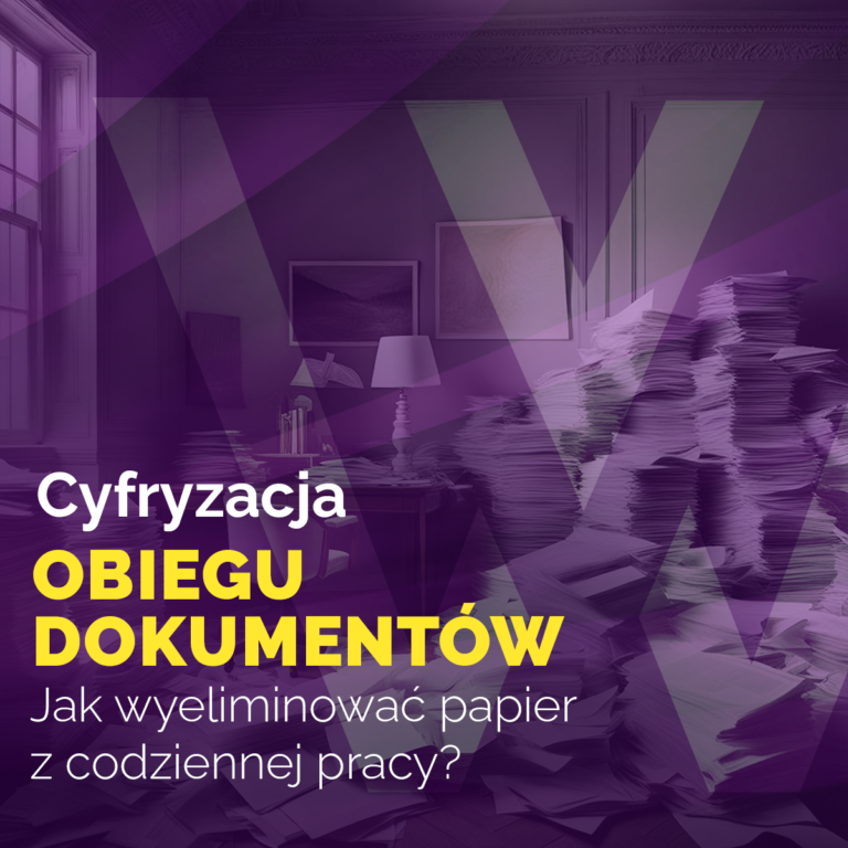 Cyfryzacja obiegu dokumentów: Jak wyeliminować papier z codziennej pracy?