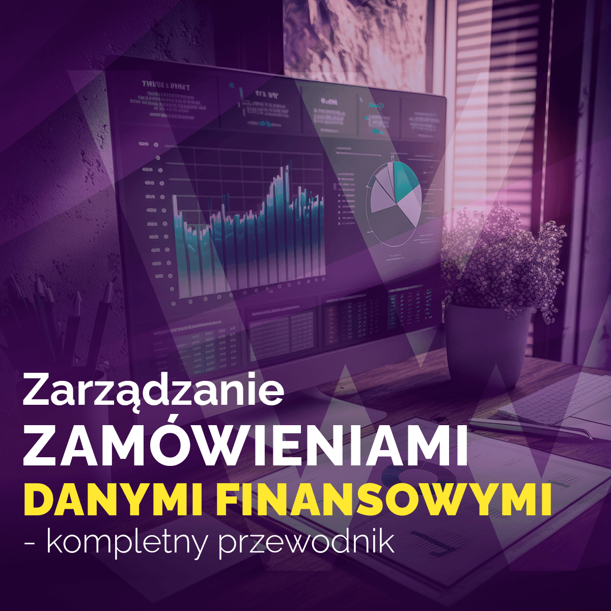 Zarządzanie zamówieniami i danymi finansowymi – kompletny przewodnik