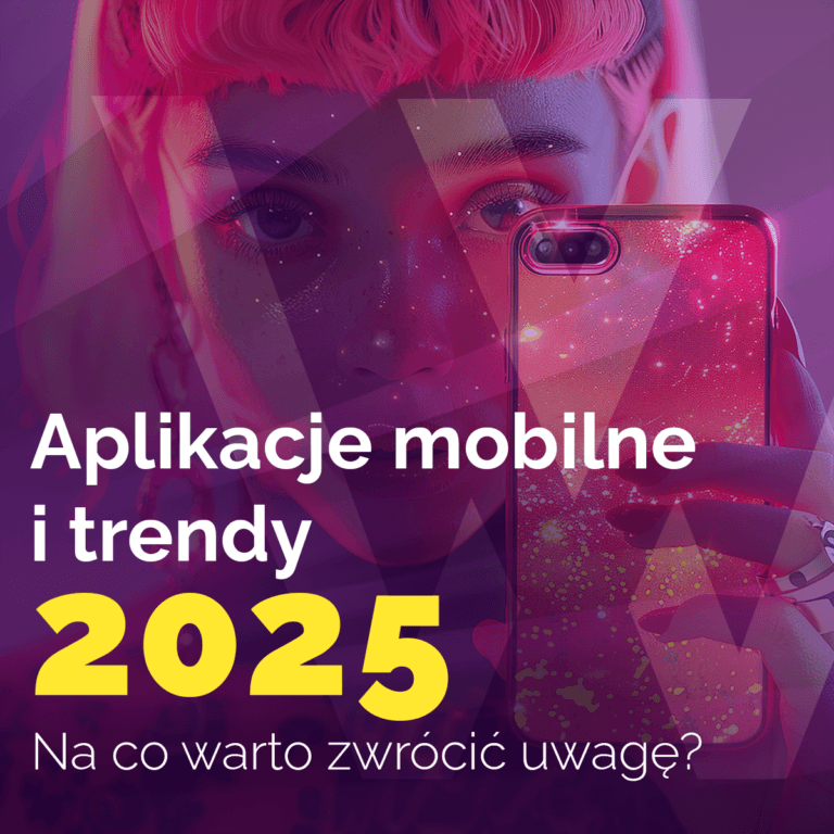 Aplikacje mobilne i trendy na rok 2025 – na co warto zwrócić uwagę?