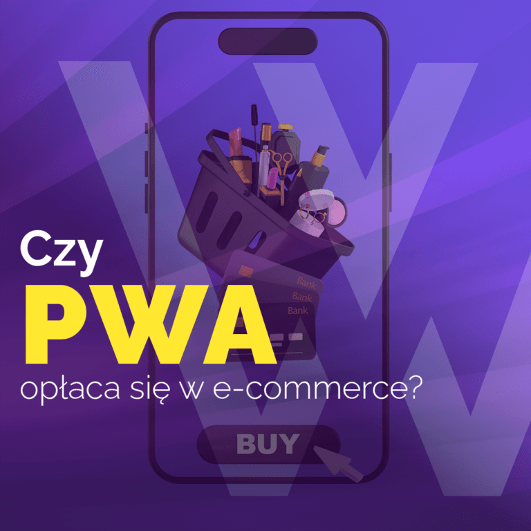 Czy warto zainwestować w Progressive Web Apps (PWA) dla swojego sklepu internetowego?