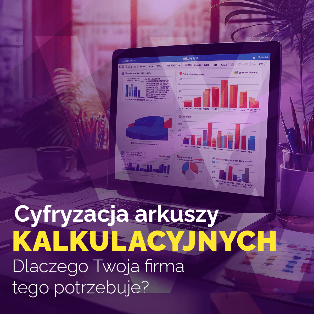 Cyfryzacja arkuszy kalkulacyjnych – dlaczego Twoja firma tego potrzebuje?