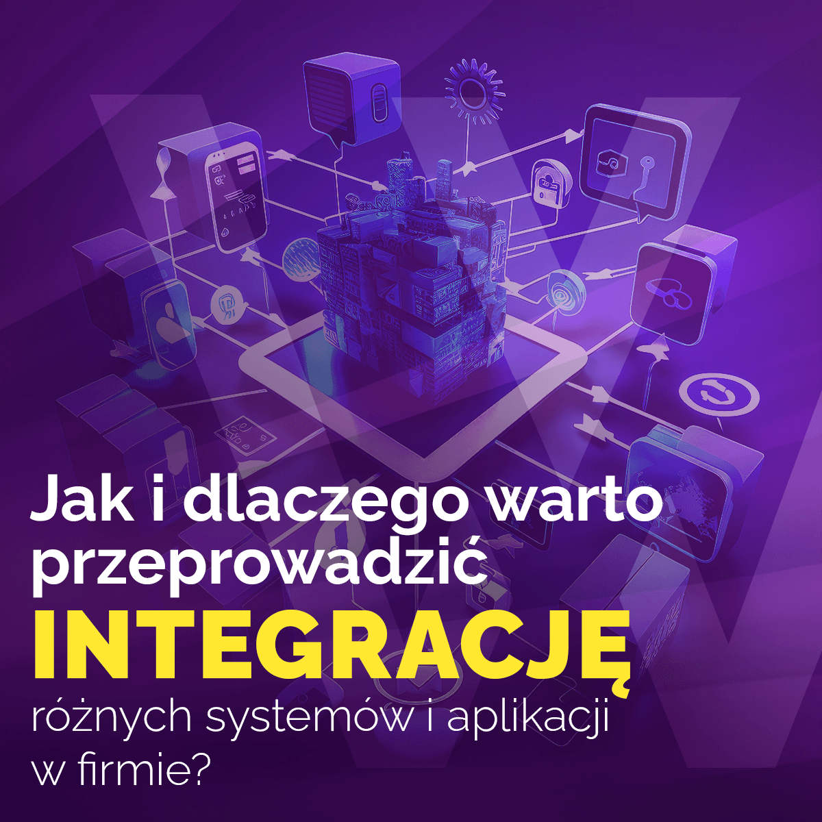 Integracja różnych systemów i aplikacji w firmie - jak to ugryźć?