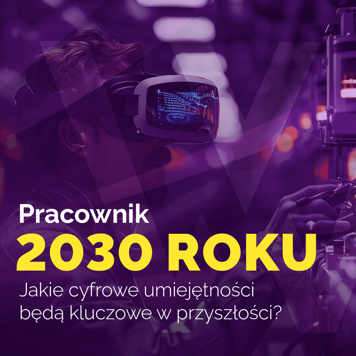Pracownik w 2030 roku: Jakie cyfrowe umiejętności będą kluczowe w przyszłości?
