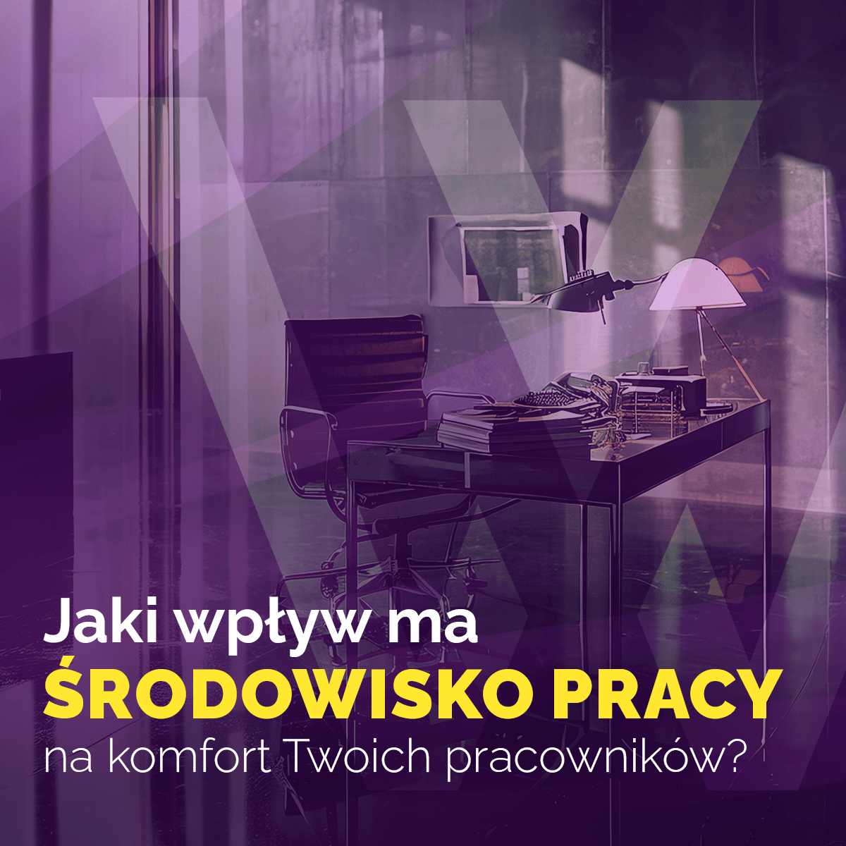 Jaki wpływ ma środowisko pracy na komfort Twoich pracowników?