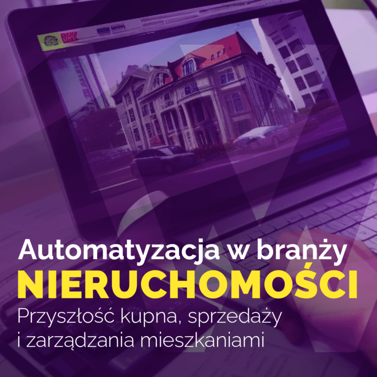 Automatyzacja w branży nieruchomości: Przyszłość kupna, sprzedaży i zarządzania mieszkaniami