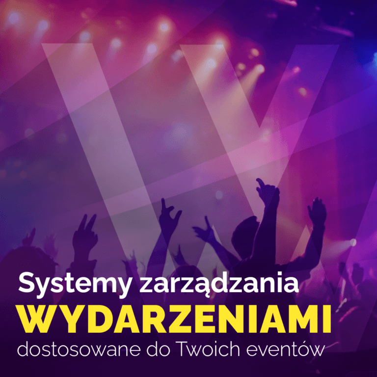 Systemy zarządzania wydarzeniami - dostosowane do Twoich eventów
