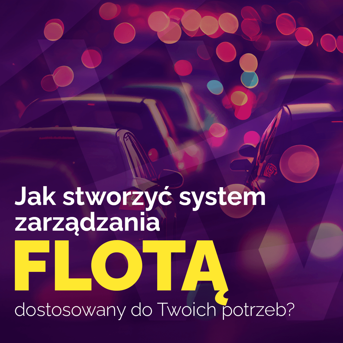 Jak stworzyć system zarządzania flotą dostosowany do Twoich potrzeb?