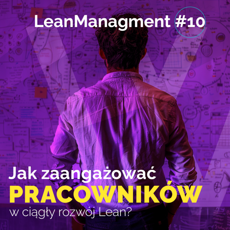 10. Jak zaangażować pracowników w ciągły rozwój Lean?