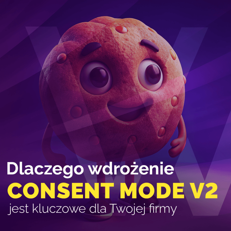 Dlaczego wdrożenie Consent Mode v2 jest kluczowe dla Twojej firmy