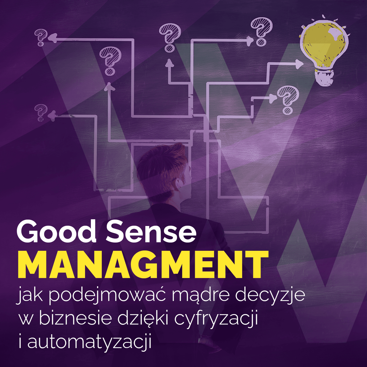 Good sense management – jak podejmować mądre decyzje w biznesie dzięki cyfryzacji i automatyzacji