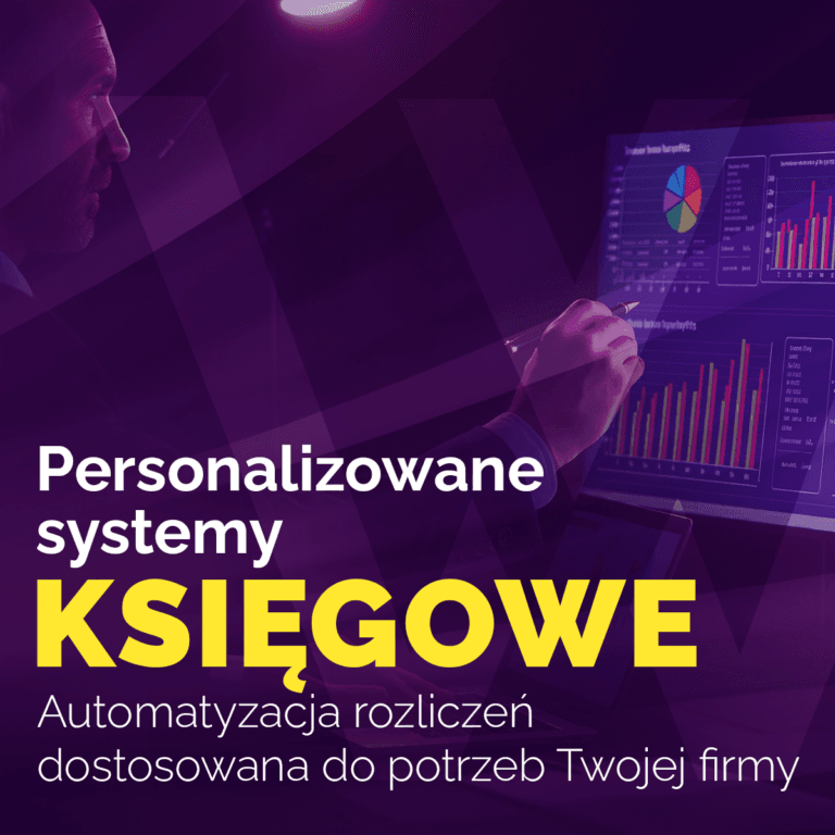 Personalizowane systemy księgowe: Automatyzacja rozliczeń dostosowana do potrzeb Twojej firmy